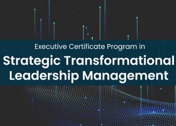 Executive Certificate Program in Strategic Transformational Leadership Management